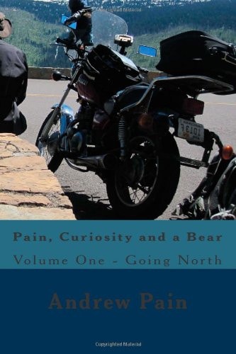 Pain, Curiosity and a Bear, Volume One Going North in Color