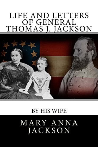 Life and Letters of General Thomas J. Jackson