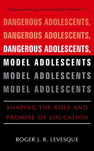 Dangerous Adolescents, Model Adolescents Shaping the Role and Promise of Education