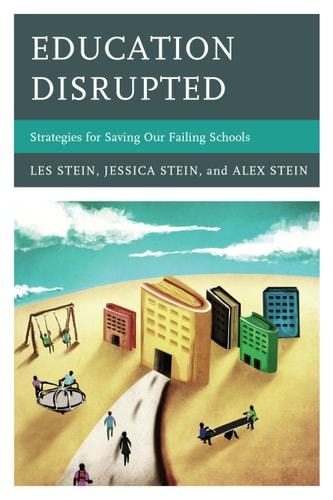 Education Disrupted Strategies for Saving Our Failing Schools