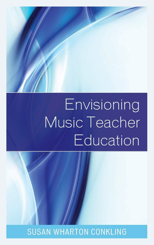 Envisioning Music Teacher Education