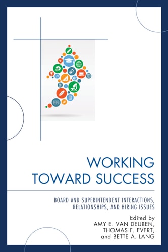 Working Toward Success Board and Superintendent Interactions, Relationships, and Hiring Issues
