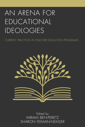 An Arena for Educational Ideologies Current Practices in Teacher Education Programs