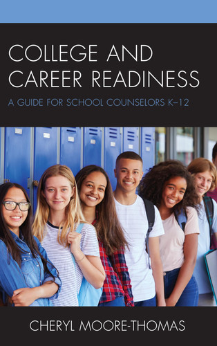 College and Career Readiness A Guide for School Counselors K-12