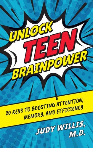 Unlock Teen Brainpower 20 Keys to Boosting Attention, Memory, and Efficiency