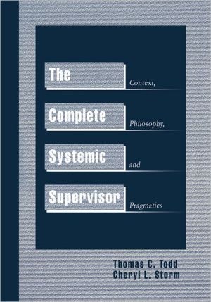 The Complete Systemic Supervisor Context, Philosophy, and Pragmatics