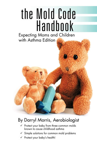 The Mold Code Handbook Expecting Moms and Children with Asthma Edition