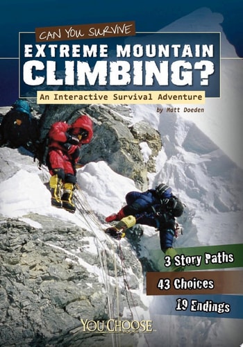 You Choose: Can You Survive Extreme Mountain Climbing? An Interactive Survival Adventure