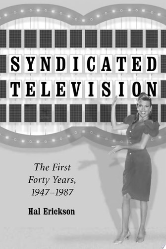 Syndicated Television: The First Forty Years, 1947-1987