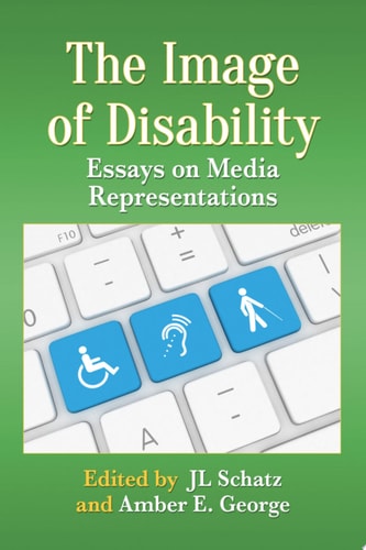 The Image of Disability Essays on Media Representations