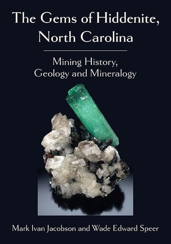 The Gems of Hiddenite, North Carolina Mining History, Geology and Mineralogy
