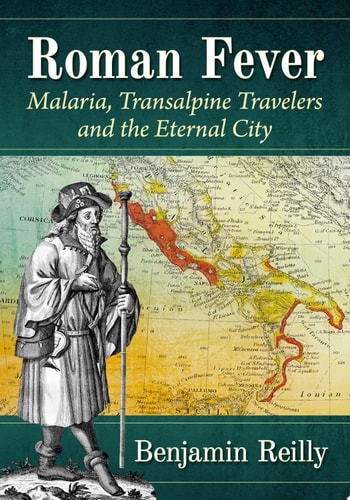 Roman Fever Malaria, Transalpine Travelers and the Eternal City