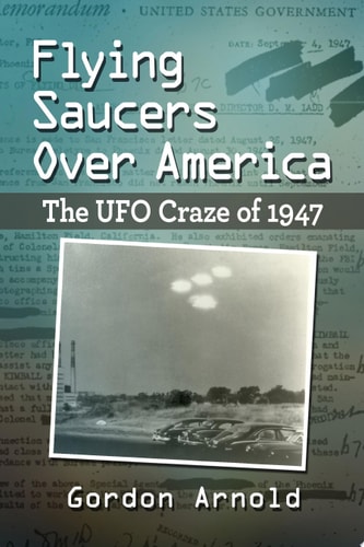 Flying Saucers Over America: The UFO Craze of 1947