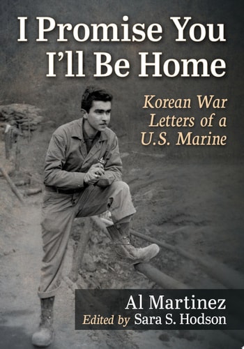 I Promise You I'll Be Home Korean War Letters of a U.S. Marine