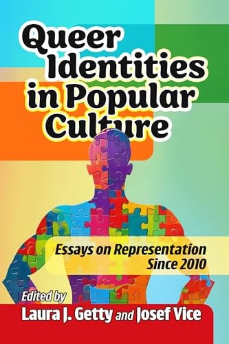Queer Identities in Popular Culture Essays on Representation Since 2010