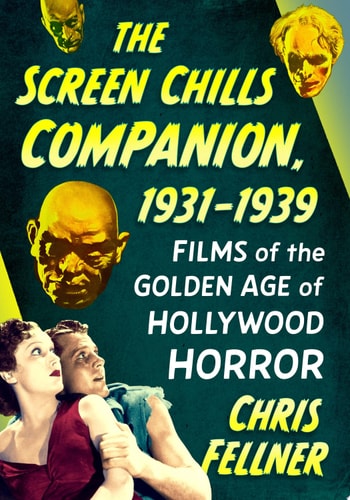 The Screen Chills Companion, 1931-1939 Films of the Golden Age of Hollywood Horror