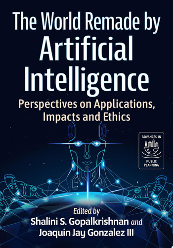 The World Remade by Artificial Intelligence Perspectives on Applications, Impacts and Ethics