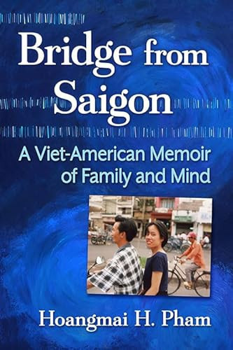 Bridge from Saigon A Viet-American Memoir of Family and Mind