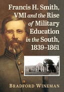 Francis H. Smith, VMI and the Rise of Military Education in the South, 1839-1861