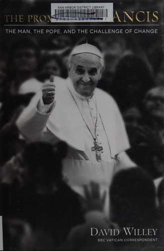 The Promise of Francis The Man, the Pope, and the Challenge of Change