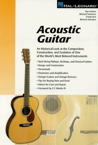 Acoustic Guitar The Composition, Construction, and Evolution of One of World's Most Beloved Instruments