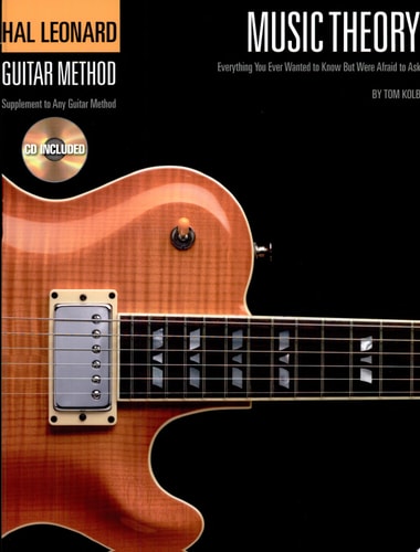 Music Theory for Guitarists Everything You Ever Wanted to Know But Were Afraid to Ask