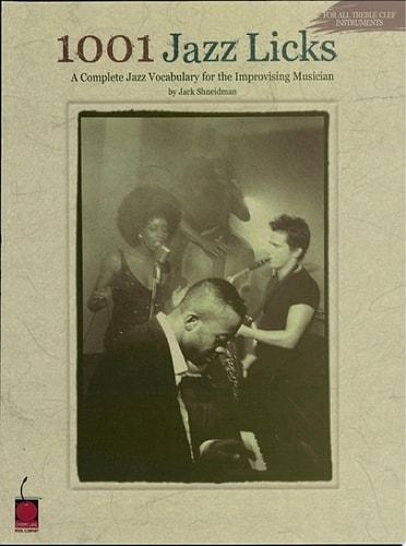 1001 Jazz Licks (Music Instruction) A Complete Jazz Vocabulary for the Improvising Musician