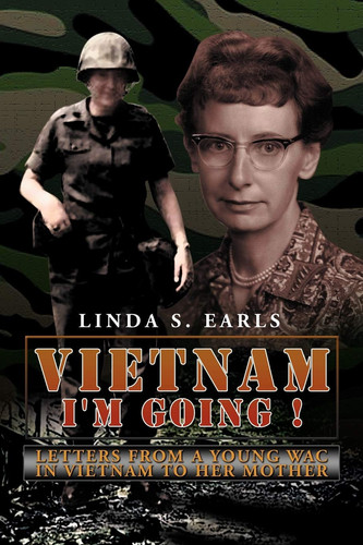 Vietnam I'm Going ! Letters from a Young Wac in Vietnam to Her Mother