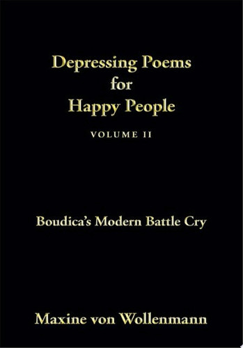 Depressing Poems for Happy People Volume Ii Boudica's Modern Battle Cry