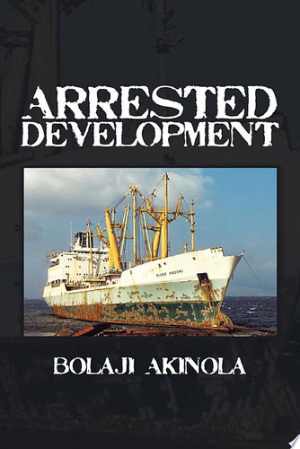 ARRESTED DEVELOPMENT A journalist’s account of how the growth of Nigeria’s shipping sector is impaired by politics and inconsistent policies