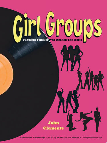 Girl Groups Fabulous Females Who Rocked the World