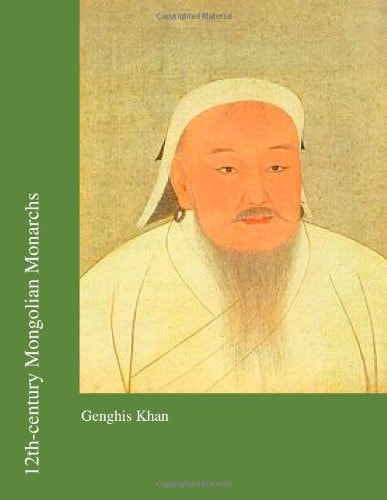 12th-Century Mongolian Monarchs Genghis Khan