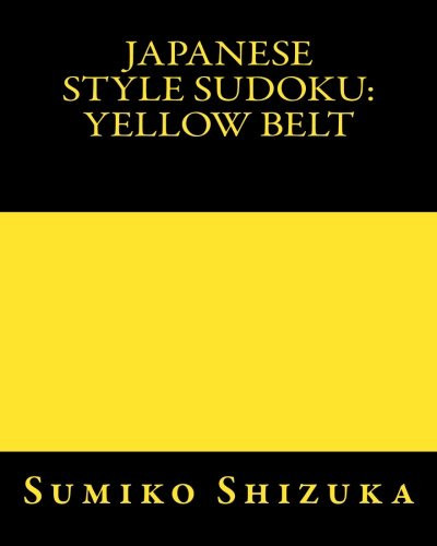 Japanese Style Sudoku: Yellow Belt Easy to Moderate Puzzles