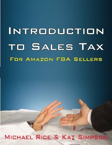 Introduction to Sales Tax for Amazon FBA Sellers Information and Tips to Help FBA Sellers Understand Tax Law