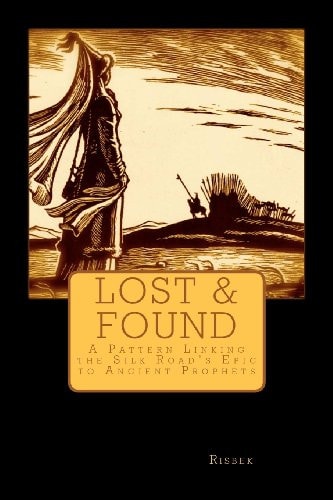 Lost and Found A Pattern Linking the Silk Road's Epic Heroes to Ancient Prophets
