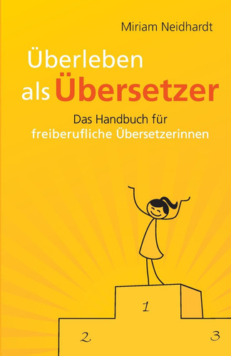 Überleben als Übersetzer das Handbuch für freiberufliche Übersetzerinnen