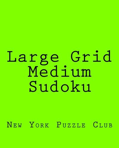 Large Grid Medium Sudoku Sudoku Puzzles From The Archives of The New York Puzzle Club