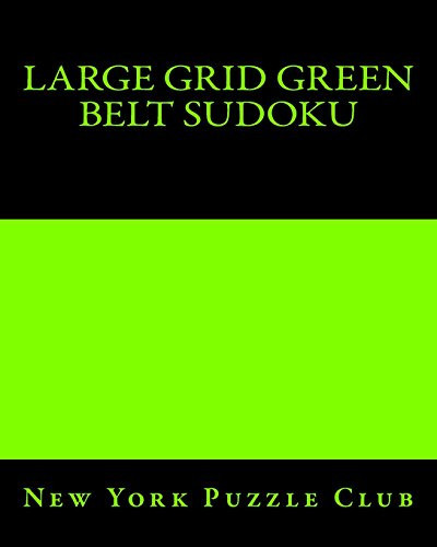 Large Grid Green Belt Sudoku Sudoku Puzzles From The Archives of The New York Puzzle Club