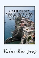 California MBE Questions, Answers and Analysis (2) Core Issues Presented on the California MBE Examination Are Answered and Analyzed with Legal Intelligence.