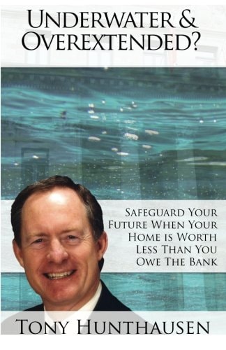 Underwater and Overextended? Safeguard Your Future When Your Home Is Worth Less Than You Owe the Bank