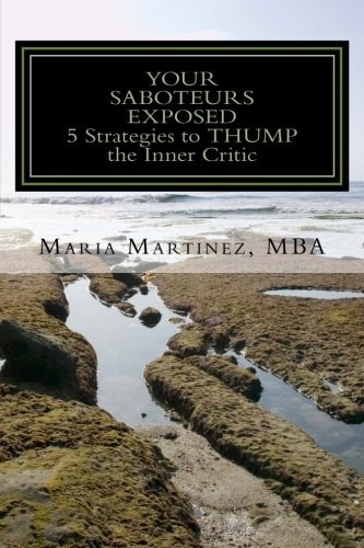 YOUR SABOTEURS EXPOSED 5 Strategies to THUMP the Inner Critic