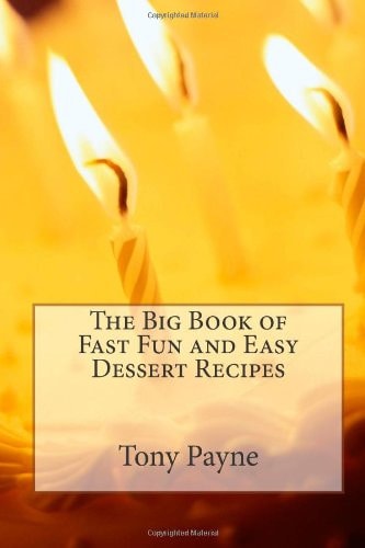 The Big Book of Fast Fun and Easy Dessert Recipes