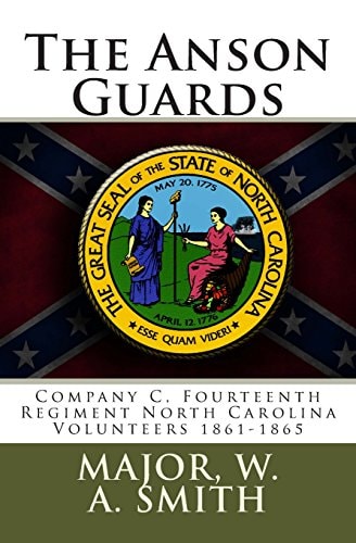 The Anson Guards Company C, Fourteenth Regiment North Carolina Volunteers 1861-1865