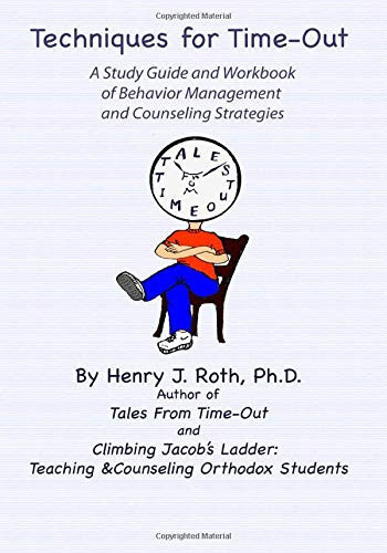 Techniques for Time-Out: A Study Guide and Workbook of Behavior Management and Counseling Strategies