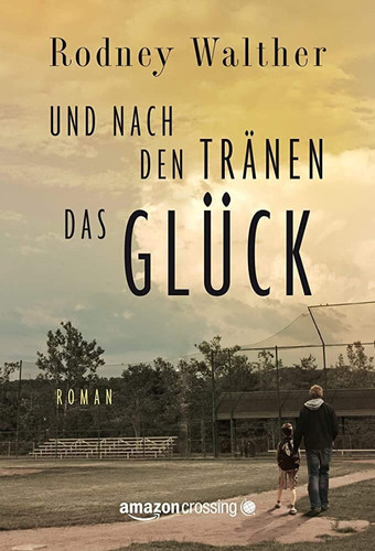Und nach den Tränen das Glück Roman