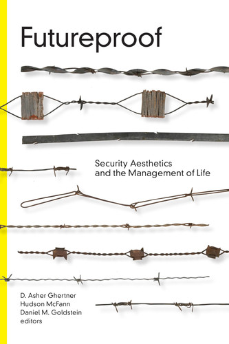 Futureproof Security Aesthetics and the Management of Life