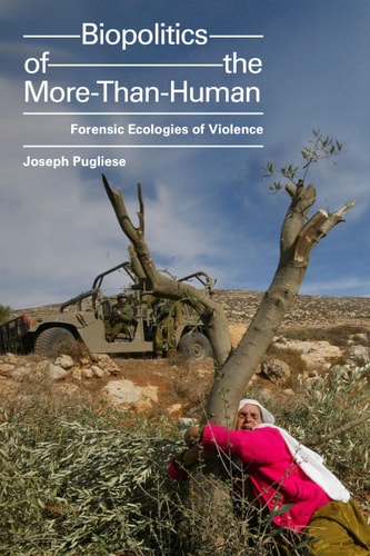 Biopolitics of the More-Than-Human Forensic Ecologies of Violence