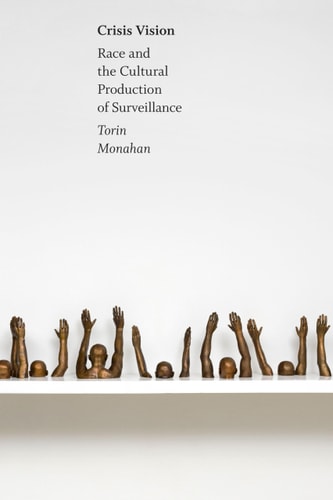 Crisis Vision Race and the Cultural Production of Surveillance