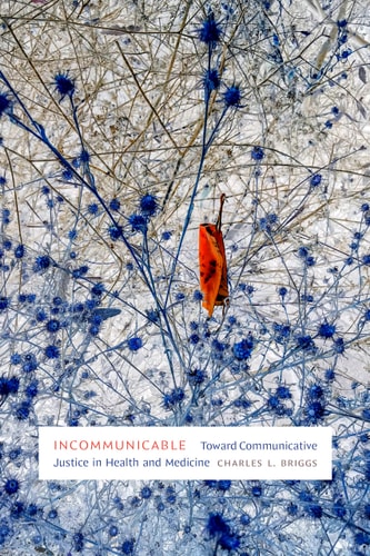 Incommunicable Toward Communicative Justice in Health and Medicine