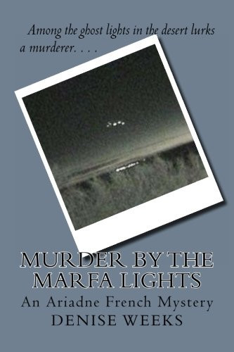 Murder by the Marfa Lights An Ariadne French Mystery